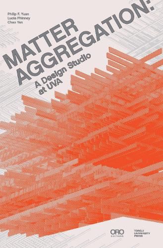 Cover image for Matter Aggregation: A Design Studio at UVA