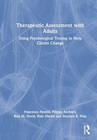 Cover image for Therapeutic Assessment with Adults: Using Psychological Testing to Help Clients Change