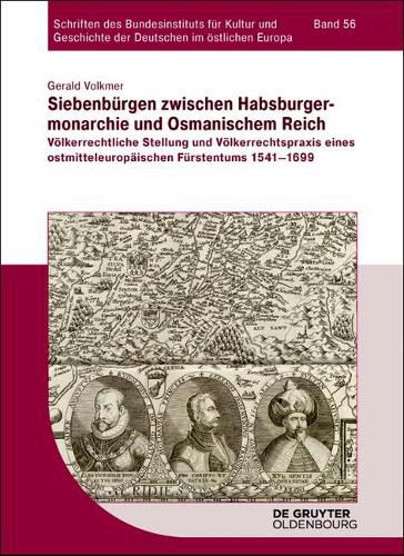 Cover image for Siebenburgen Zwischen Habsburgermonarchie Und Osmanischem Reich: Voelkerrechtliche Stellung Und Voelkerrechtspraxis Eines Ostmitteleuropaischen Furstentums 1541-1699