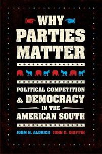 Cover image for Why Parties Matter: Political Competition and Democracy in the American South