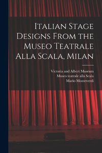 Cover image for Italian Stage Designs From the Museo Teatrale Alla Scala, Milan