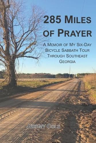 Cover image for 285 Miles of Prayer: A Memoir of My Six-Day Bicycle Sabbath Tour Through Southeast Georgia