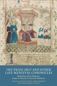 Cover image for The Prose Brut and Other Late Medieval Chronicles: Books have their Histories. Essays in Honour of Lister M. Matheson