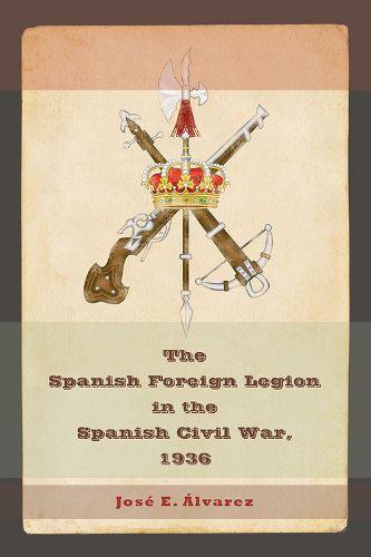 Cover image for The Spanish Foreign Legion In The Spanish Civil War, 1936