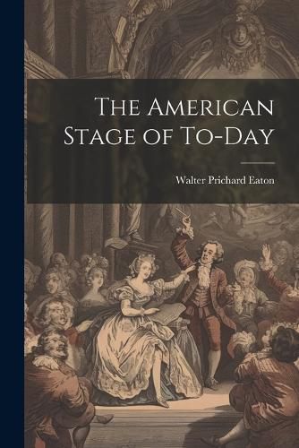 The American Stage of To-day