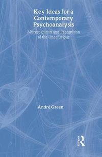 Cover image for Key Ideas for a Contemporary Psychoanalysis: Misrecognition and Recognition of the Unconscious