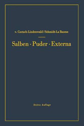 Salben - Puder - Externa: Die AEusseren Heilmittel Der Medizin