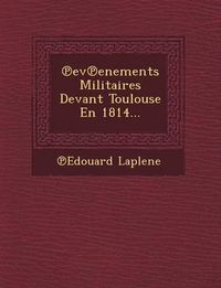 Cover image for Ev Enements Militaires Devant Toulouse En 1814...