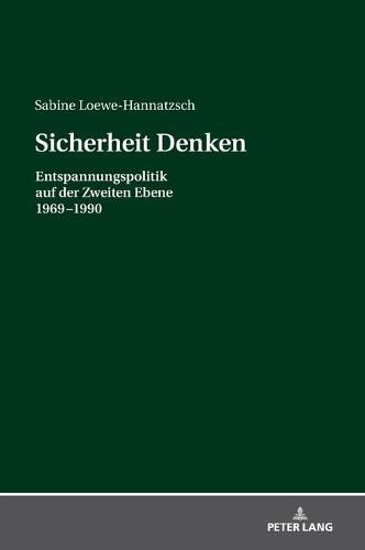 Cover image for Sicherheit Denken: Entspannungspolitik Auf Der Zweiten Ebene 1969-1990