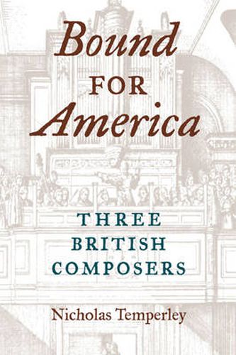 Cover image for Bound for America: Three British Composers