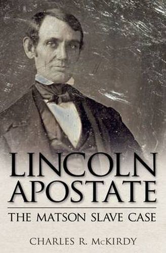 Cover image for Lincoln Apostate: The Matson Slave Case