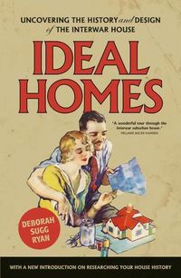 Cover image for Ideal Homes: Uncovering the History and Design of the Interwar House