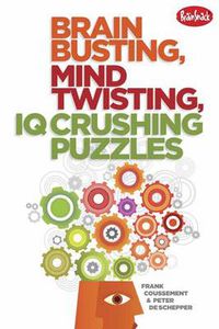 Cover image for Brain Busting, Mind Twisting, IQ Crushing Puzzles