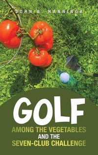 Cover image for Golf among the Vegetables and the Seven-Club Challenge