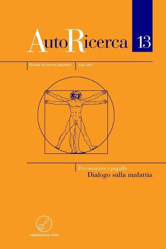 Cover image for AutoRicerca - Numero 13, Anno 2017 - Tra mentore e pupillo. Dialogo sulla malattia