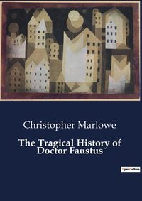 Cover image for The Tragical History of Doctor Faustus