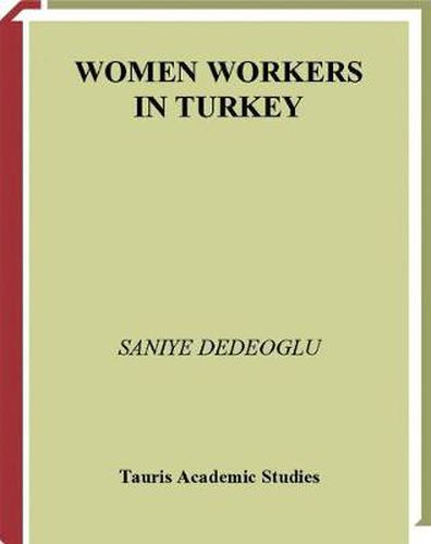 Cover image for Women Workers in Turkey: Global Industrial Production in Istanbul