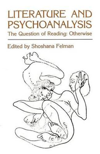 Literature and Psychoanalysis: The Question of Reading - Otherwise