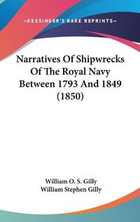 Cover image for Narratives Of Shipwrecks Of The Royal Navy Between 1793 And 1849 (1850)