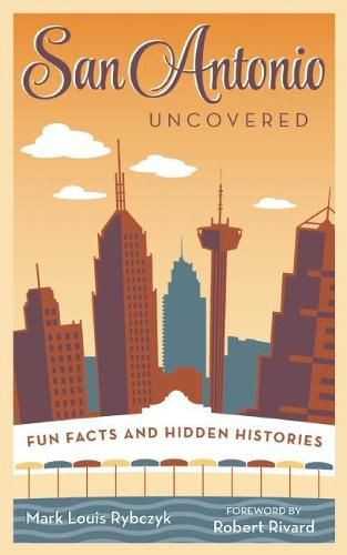 Cover image for San Antonio Uncovered: Fun Facts and Hidden Histories