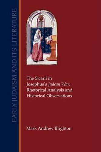 The Sicarii in Josephus's Judean War: Rhetorical Analysis and Historical Observations