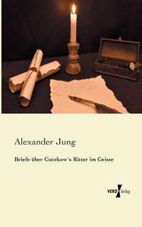 Cover image for Briefe uber Gutzkow"s Ritter im Geiste