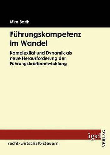 Cover image for Fuhrungskompetenz im Wandel: Komplexitat und Dynamik als neue Herausforderung der Fuhrungskrafteentwicklung