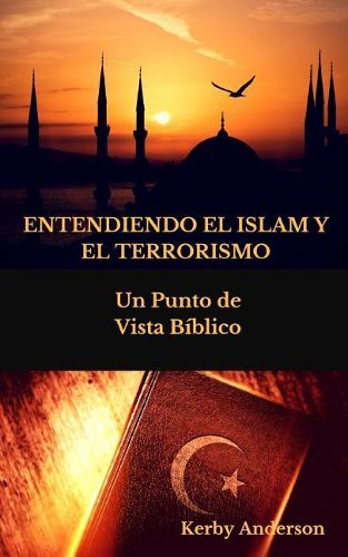 Entendiendo El Islam Y El Terrorismo: Un Punto de Vista B blico Por