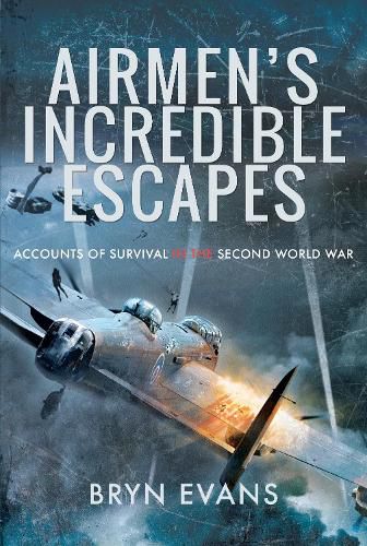 Cover image for Airmen's Incredible Escapes: Accounts of Survival in the Second World War