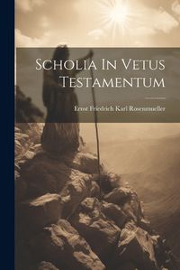 Cover image for Scholia In Vetus Testamentum