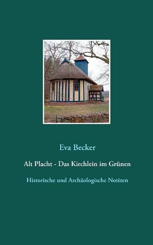 Cover image for Alt Placht - Das Kirchlein im Grunen: Historische und archaologische Notizen