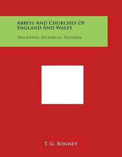 Cover image for Abbeys And Churches Of England And Wales: Descriptive, Historical, Pictorial
