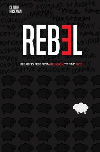 Cover image for Rebel: Breaking Free From Religion To Find God