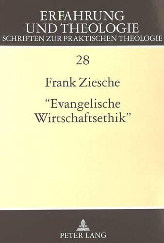 -Evangelische Wirtschaftsethik-: Eine Untersuchung Zu Georg Wuenschs Wirtschaftsethischem Werk