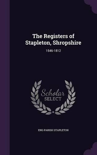 Cover image for The Registers of Stapleton, Shropshire: 1546-1812