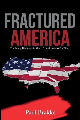 Cover image for Fractured America: The Many Divisions in the U.S. and How to Fix Them