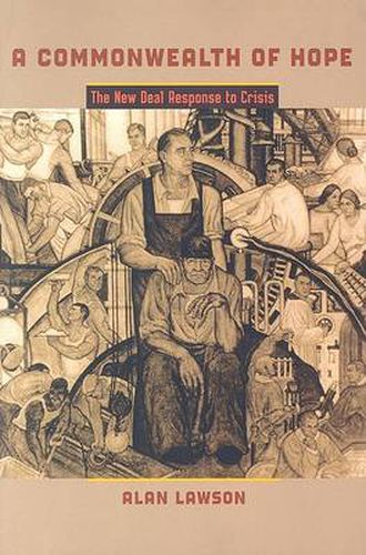 Cover image for A Commonwealth of Hope: The New Deal Response to Crisis