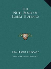 Cover image for The Note Book of Elbert Hubbard