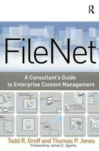 Cover image for FileNet: A Consultant's Guide to Enterprise Content Management