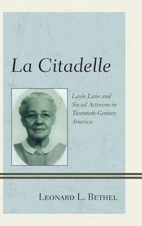 Cover image for La Citadelle: Layle Lane and Social Activism in Twentieth-Century America