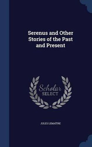 Serenus and Other Stories of the Past and Present