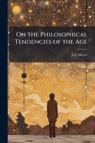 Cover image for On the Philosophical Tendencies of the Age