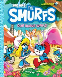 Cover image for We Are the Smurfs: Our Brave Ways! (We Are the Smurfs Book 4)