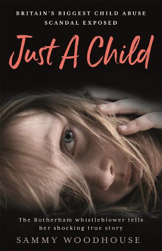 Cover image for Just A Child: Britain's Biggest Child Abuse Scandal Exposed