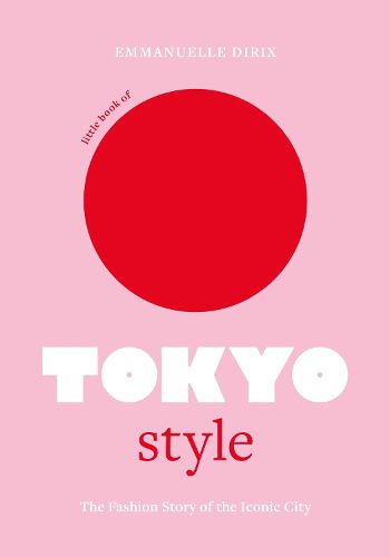 Cover image for Little Book of Tokyo Style: The Fashion History of the Iconic City