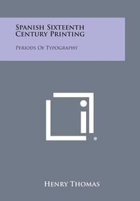 Cover image for Spanish Sixteenth Century Printing: Periods of Typography