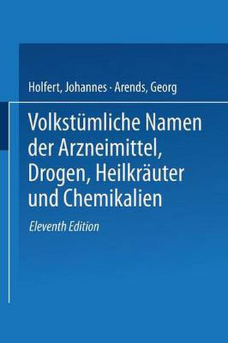 Volkstumliche Namen Der Arzneimittel, Drogen, Heilkrauter Und Chemikalien: Eine Sammlung Der Im Volksmunde Gebrauchlichen Benennungen Und Handelsbezeichnungen