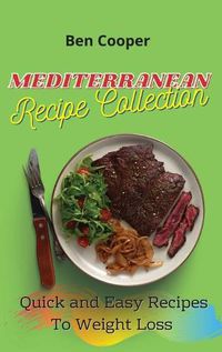 Cover image for Mediterranean Recipe Collection: Quick and Easy Recipes To Weight Loss