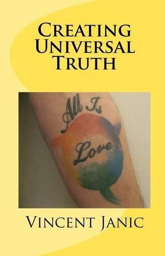 Cover image for Creating Universal Truth: All Is Love