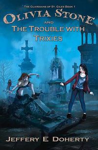 Cover image for Olivia Stone and the Trouble With Trixies